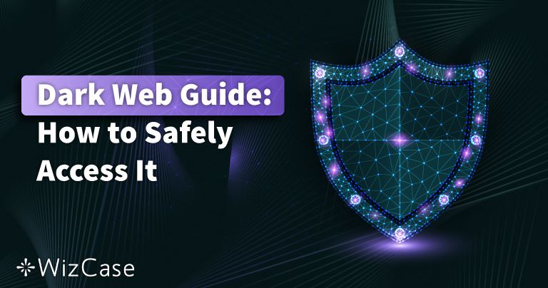 Dark Web’e Girmek için En İyi 5 VPN – 2026 (Gizli ve Güvenli)